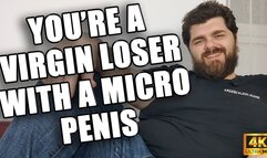 KingMarti: You Are A Virgin Loser With A Micro Penis 4k UHD