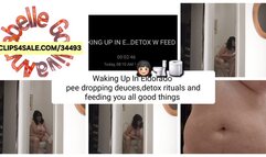 WAKING UP IN ELDORADO PEEING FARTING PUSHING OUT TOOTSIE TATOR TOTS DETOX W FEED