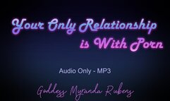 Your Only Relationship is With Porn - Audio Only MP3