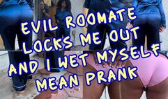 Evil Roomate LOCKS ME OUT & I WET MYSELF ! Mean Prank ! PISS Desperation Pee