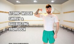 ATOMIC WEDGIE SWIRLY & BALLBUSTING FROM JOCK