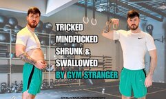 tricked mindfucked shrunk & swallowed by gym stranger