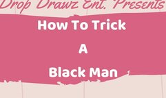How To Trick A Black Man