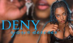 DENY YOUR DESIRES