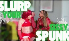 Slurp your Sissy Spunk