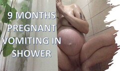 9 Months Pregnant Vomiting in Shower