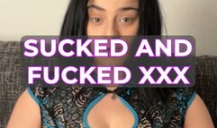 SUCKED AND FUCKED XXX
