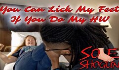 You can lick my feet if you do my homework