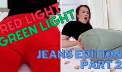 Red Light Green Light: Jeans Edition Part 2