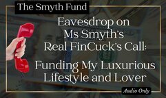 Eavesdrop on Ms Smyth’s Real FinCuck’s Call: Funding My Luxurious Lifestyle and Lover