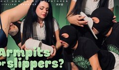 ARMPITS OR SLIPPERS?