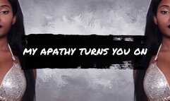 My Apathy Turns You On