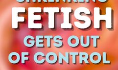 Shrinking fetish gets out of control