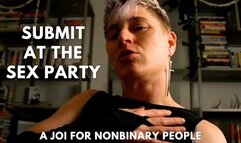 Submit at the Sex Party: a Nonbinary POV JOI for Everybody - Jaq Quicksilver - FtM Dominant Seduces You into Guided Public Masturbation - 4k mp4