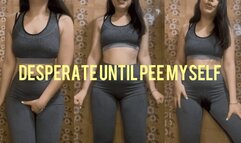 Desperate until pee myself