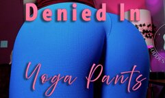 Denied In Yoga Pants
