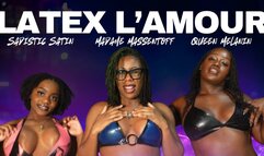 Latex L'Amour with Queen Melanin & Sadistic Satin