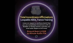Total Incontinence Affirmations Loopable ABDL Diaper Trance Training & ASMR