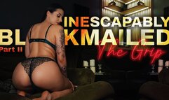 Inescapably Blackmailed-Fantasy Part 2 - The Grip