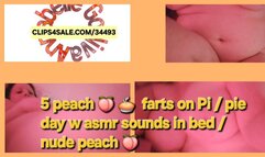 5 PEACH Pie Farts in bed on 5th day of the wk also pi AKA Pie Day w Asmr sounds