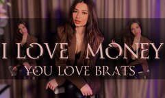 I Love Money You Love Brats
