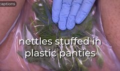 nettles stuffed in plastic panties - captioned