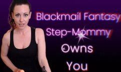 Blackmail Fantasy: Step-Mommy Owns You