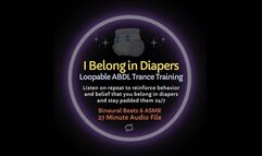 I Belong In Diapers Loopable Affirmations ABDL Trance Training ASMR
