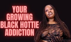 your Growing Black Hottie Addiction