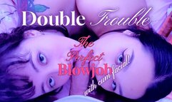 Double Trouble The Perfect Blowjob