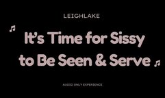 It's Time for Sissy to be Seen & Serve - Sissy Audio Only with LeighLake