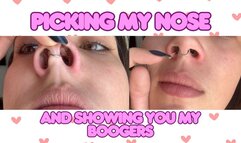 Picking my nose and showing you my boogers