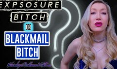 Exposure Bitch or Blackmail Bitch?