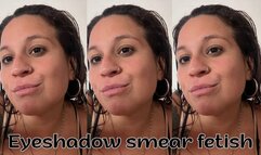 Eyeshadow smear fetish