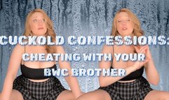 Cuckold Confessions - I Cheated with Your BWC step-Brother featuring Sensual Lala