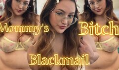 Mommy’s Blackmail Bitch