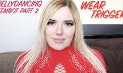 BELLYDANCING FEMBOT PART 2: WEAR TRIGGER