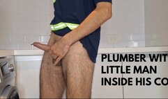 Plumber with Little Man inside his cock