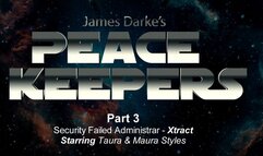 Peace Keepers - Xtracts - Part 3 - Failed Administrar