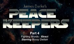 Peace Keepers - Xtracts - Part 4 - Fighting Words