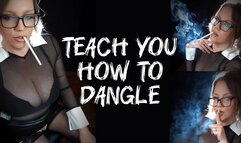 Teach You How to Dangle