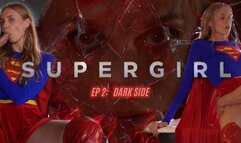 SUPERGIRL EP 2: DARK SIDE