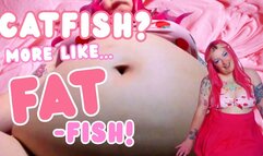 Catfish? More like FAT-fish!