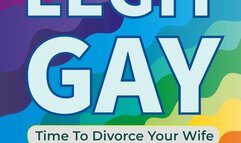 Legit Gay Time To Divorce Your Wife Gay Encouragement Audio Only