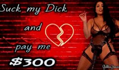 Suck my Dick and pay ME