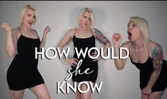 How Would She Know?