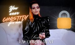 You wear Chastity for me! Lockup encouragment