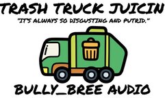 Trash Truck Juicin' Audio