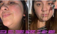 Mucus on the face + stream of mucus