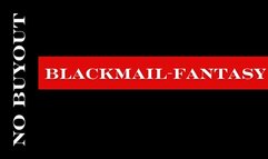 ** The NO BUYOUT Blackmail-fantasy **